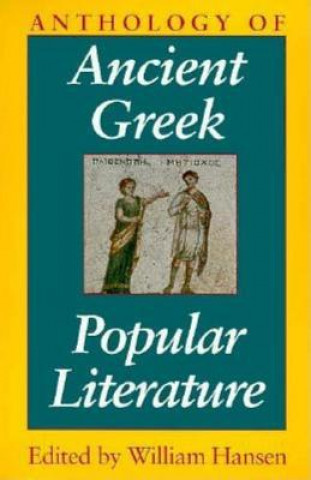 Kniha Anthology of Ancient Greek Popular Literature William F. Hansen