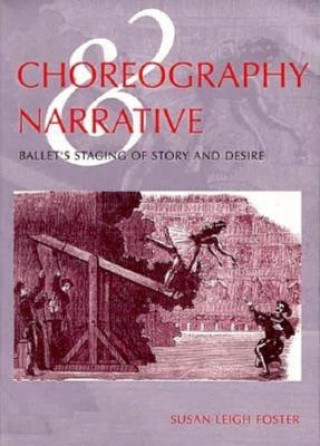 Knjiga Choreography and Narrative Susan Leigh Foster