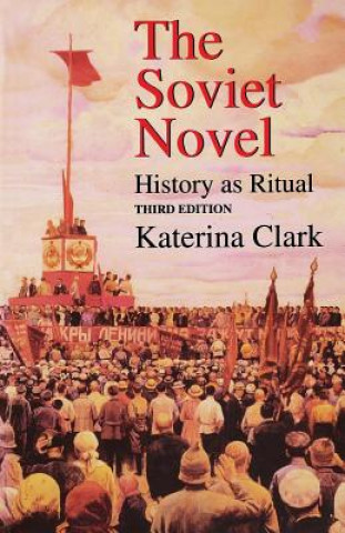 Kniha Soviet Novel, Third Edition Katerina Clark