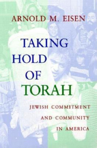 Knjiga Taking Hold of Torah Arnold M. Eisen