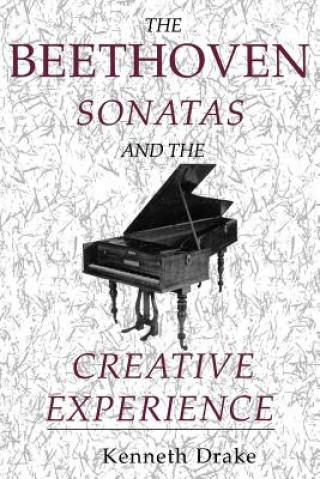 Carte Beethoven Sonatas and the Creative Experience Kenneth Drake