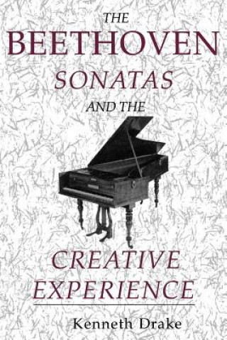 Buch Beethoven Sonatas and the Creative Experience Kenneth Drake