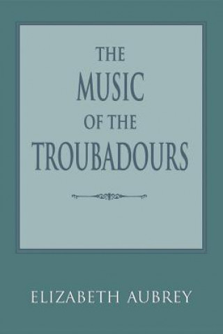 Libro Music of the Troubadours Elizabeth Aubrey