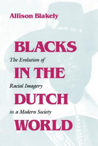 Knjiga Blacks in the Dutch World Allison Blakely