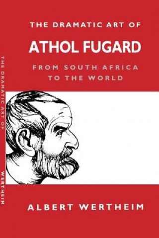 Kniha Dramatic Art of Athol Fugard Albert Wertheim