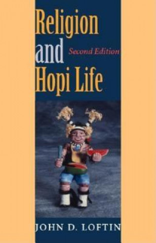 Carte Religion and Hopi Life, Second Edition John D. Loftin