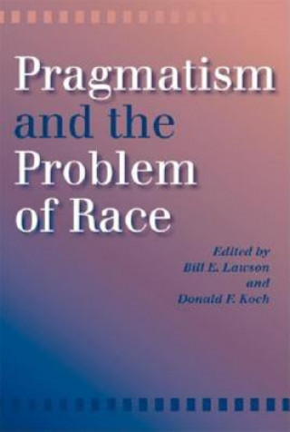 Kniha Pragmatism and the Problem of Race Bill E. Lawson