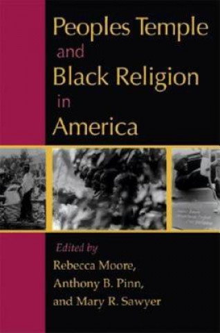 Książka Peoples Temple and Black Religion in America Rebecca Moore