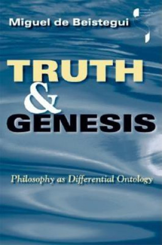 Knjiga Truth and Genesis Miguel de Beistegui