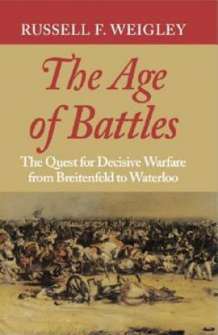 Kniha Age of Battles Russell F. Weigley