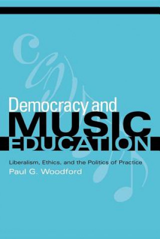 Kniha Democracy and Music Education Paul G. Woodford