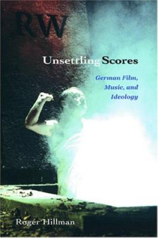 Buch Unsettling Scores Roger Hillman