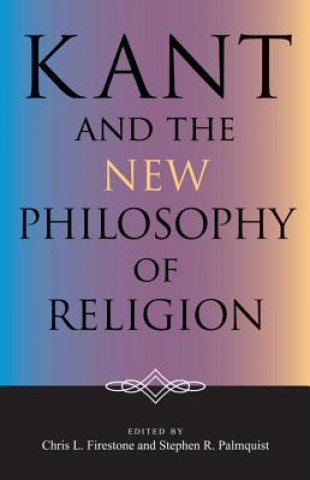 Kniha Kant and the New Philosophy of Religion Chris Firestone