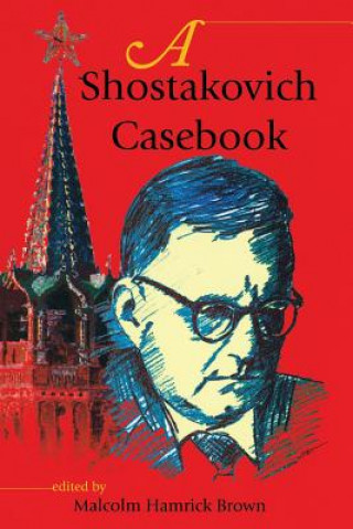 Könyv Shostakovich Casebook Malcolm Hamrick Brown