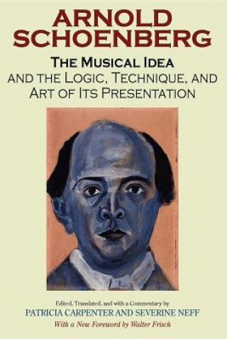Könyv Musical Idea and the Logic, Technique, and Art of Its Presentation, New Paperback English Edition Arnold Schoenberg