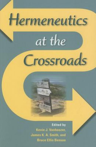 Kniha Hermeneutics at the Crossroads Bruce Ellis Benson