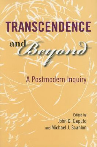 Carte Transcendence and Beyond John D. Caputo