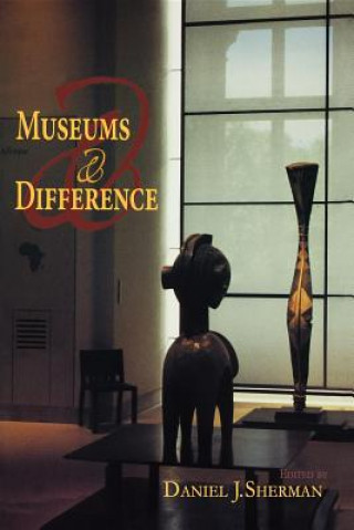 Kniha Museums and Difference Daniel J Sherman