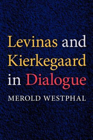 Książka Levinas and Kierkegaard in Dialogue Merold Westphal