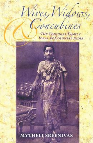 Könyv Wives, Widows, and Concubines Mytheli Sreenivas
