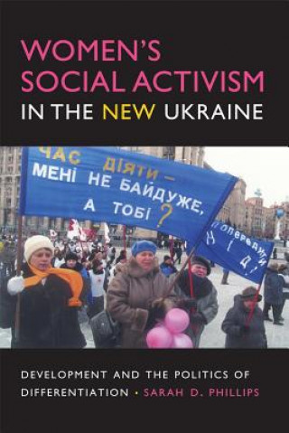 Kniha Women's Social Activism in the New Ukraine Sarah D. Phillips