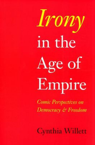 Książka Irony in the Age of Empire Cynthia Willett