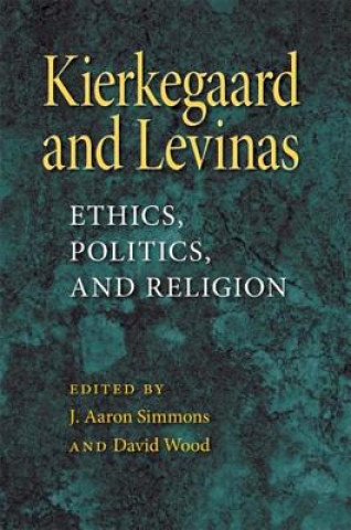 Könyv Kierkegaard and Levinas J. Aaron Simmons