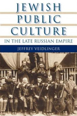 Carte Jewish Public Culture in the Late Russian Empire Jeffrey Veidlinger