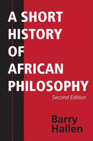 Knjiga Short History of African Philosophy, Second Edition Barry Hallen