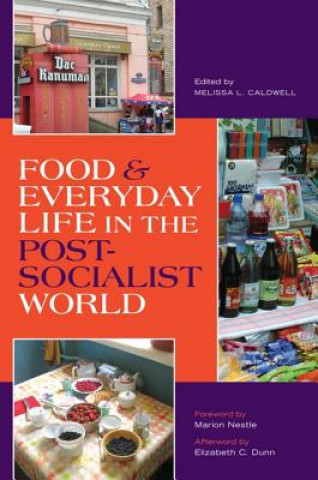 Könyv Food and Everyday Life in the Postsocialist World Melissa L. Caldwell