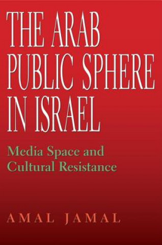 Kniha Arab Public Sphere in Israel Amal Jamal