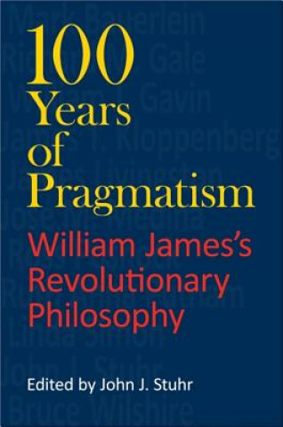 Könyv 100 Years of Pragmatism James Kloppenberg