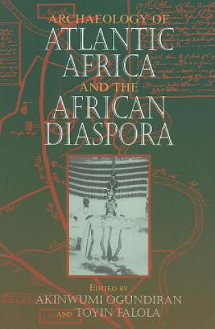 Carte Archaeology of Atlantic Africa and the African Diaspora Toyin Falola