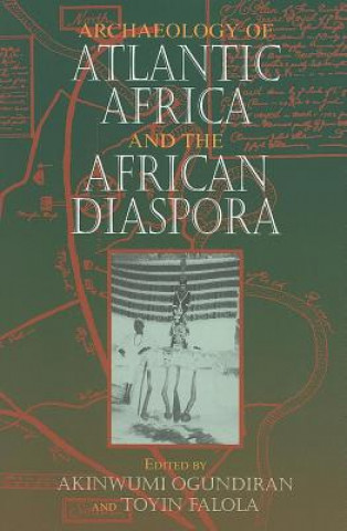 Kniha Archaeology of Atlantic Africa and the African Diaspora Toyin Falola