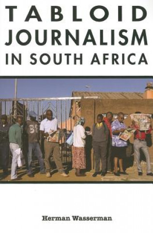 Könyv Tabloid Journalism in South Africa Herman Wasserman