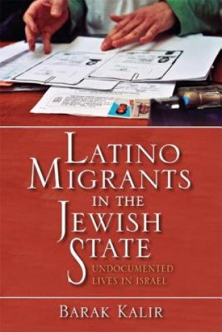 Książka Latino Migrants in the Jewish State Barak Kalir