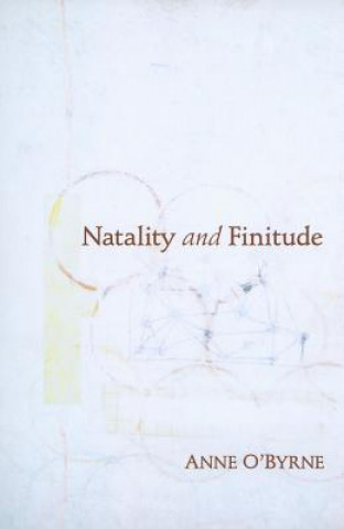 Book Natality and Finitude Anne E. O'Byrne