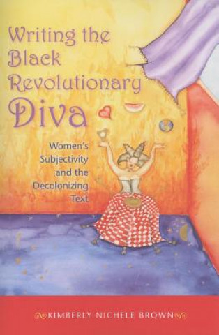 Kniha Writing the Black Revolutionary Diva Kimberly Linkous Brown