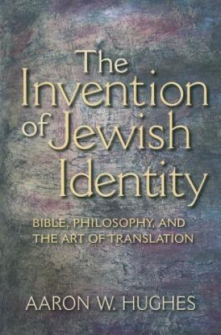 Carte Invention of Jewish Identity Aaron W. Hughes