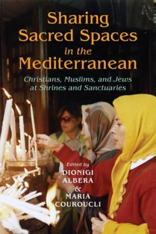 Книга Sharing Sacred Spaces in the Mediterranean Dionigi Albera