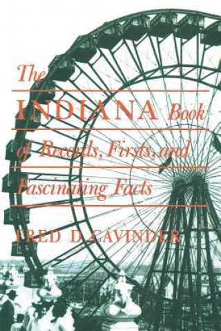 Buch Indiana Book of Records, Firsts, and Fascinating Facts Fred D. Cavinder