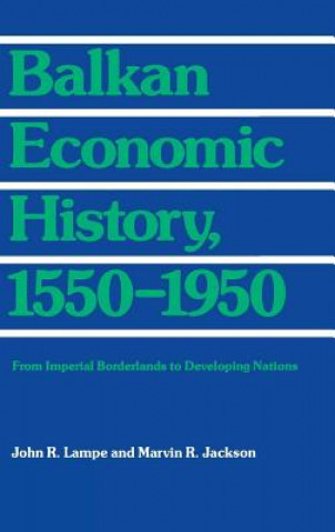 Carte Balkan Economic History, 1550-1950 John R. Lampe