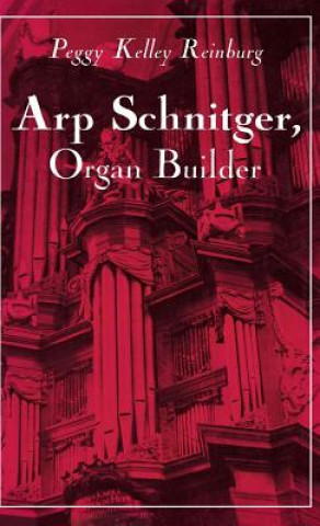 Libro Arp Schnitger, Organ Builder P. K. Reinburg