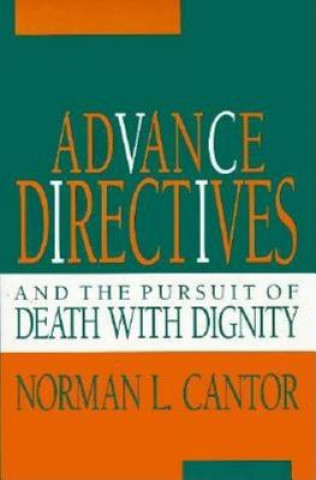 Book Advance Directives and the Pursuit of Death with Dignity Norman L. Cantor