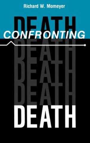Carte Confronting Death Richard W. Momeyer