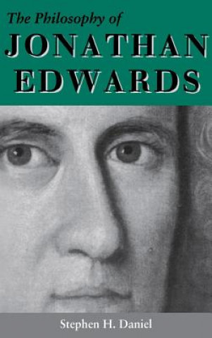 Knjiga Philosophy of Jonathan Edwards Stephen H. Daniel