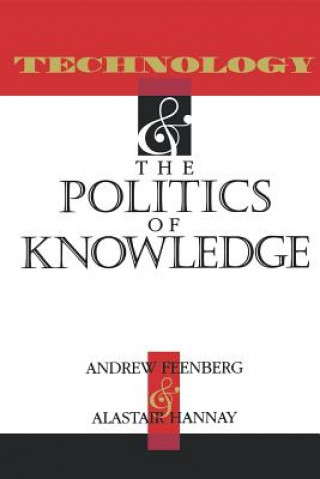 Kniha Technology and the Politics of Knowledge Alastair Hannay