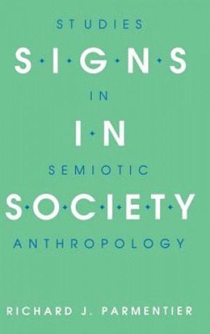 Könyv Signs in Society Richard J. Parmentier