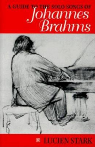 Knjiga Guide to the Solo Songs of Johannes Brahms Lucien Stark