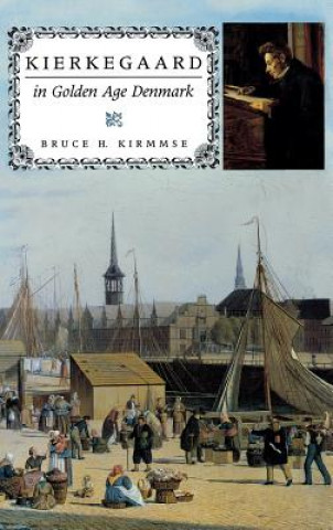 Carte Kierkegaard in Golden Age Denmark Bruce H. Kirmmse